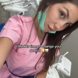 I think it's time to change your dentist