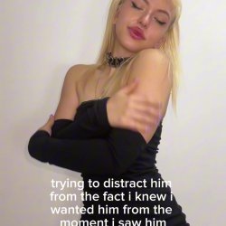 POV: Trying to distract him 'cos I want him
