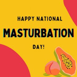 Masturbation Day 28th May
