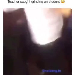 Teacher caught grinding on student