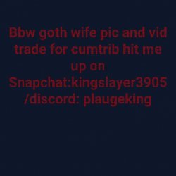 Bbw goth wife pic and vid trade for cumtrib