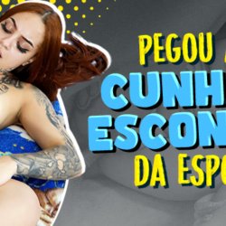Pegou a cunhada escondido da esposa