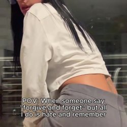 POV: When someone say forgive & forget but all I do is hate & remember