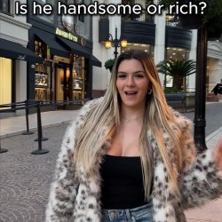 Is he handsome or rich?