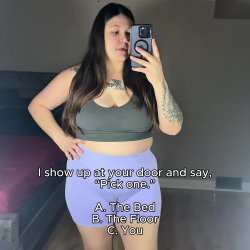 Do you want me in the bed, floor or on you?